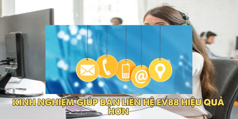 Bạn có thể liên hệ tới ev88 qua các kênh sau