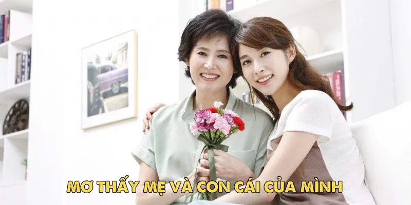 Các trường hợp phổ biến khi mơ thấy mẹ và lời giải mã