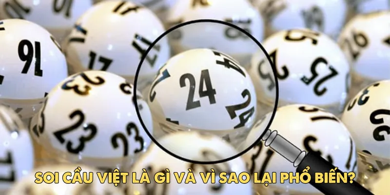 Soi Cầu Việt – Bí Quyết Dự Đoán Kết Quả Xổ Số Chính Xác 2 Soi Cầu Việt là gì và vì sao lại phổ biến?